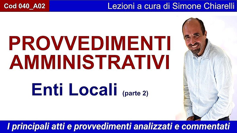Lezione  - Enti Locali: i principali atti e provvedimenti - parte 2 (CHIARELLI)