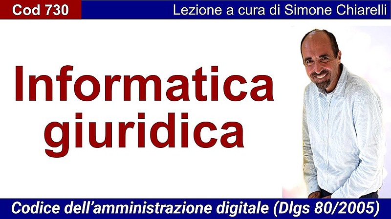 Cod730: Informatica giuridica (CAD e procedimento informatico) [3 ore formative] (CHIARELLI)
