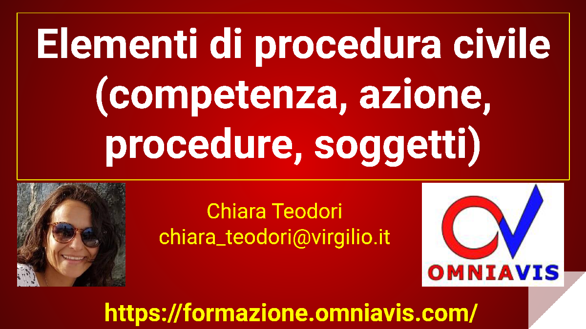 Elementi di procedura civile (competenza, azione, procedure, soggetti) [2 ore formative] (TEODORI)
