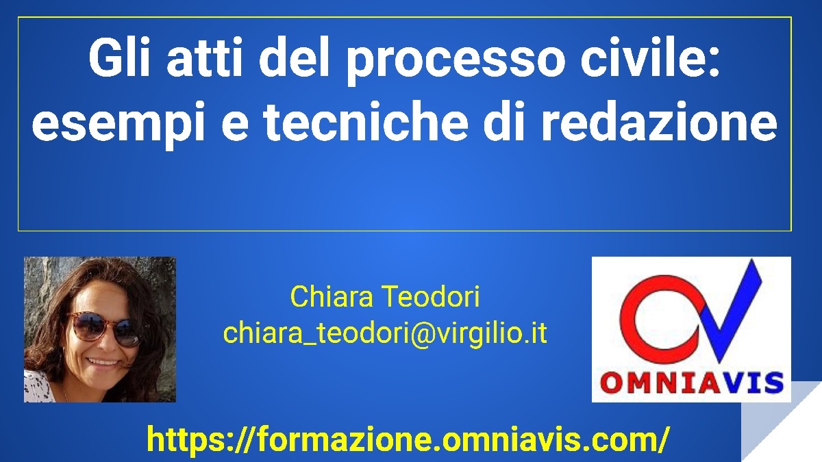 Gli atti del processo civile: esempi e tecniche di redazione [2 ore formative] (TEODORI)