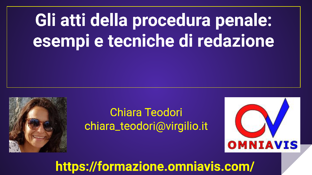 Gli atti della procedura penale: esempi e tecniche di redazione [2 ore formative] (TEODORI)