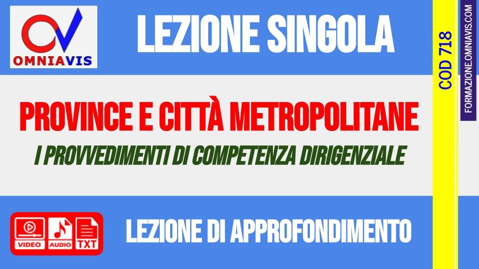 Province (Città metropolitane): i provvedimenti di competenza dirigenziale [2 ore formative] (CHIARELLI)