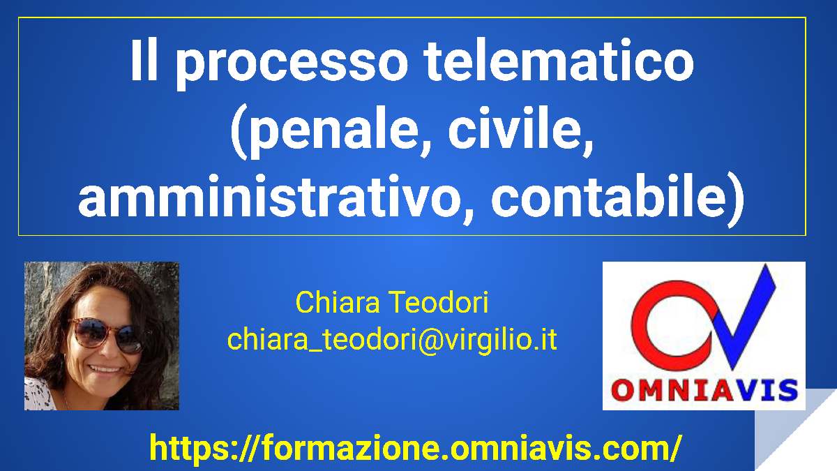 Il processo telematico (penale, civile, amministrativo, contabile) (TEODORI)