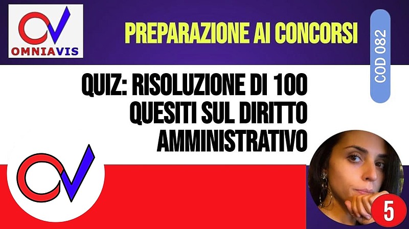 Lezione 5 - QUIZ: risoluzione di 100 quesiti sul diritto amministrativo [2 ore formative] (PANUCCI)