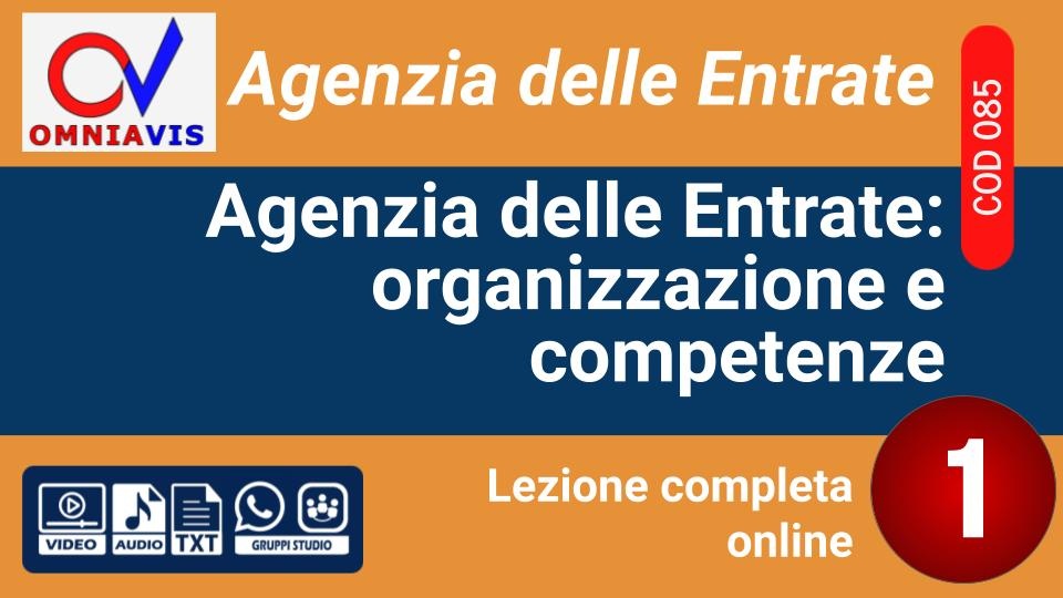 Lezione 1 - Agenzia delle Entrate: organizzazione e competenze [2 ore formative] (D'AMORE)