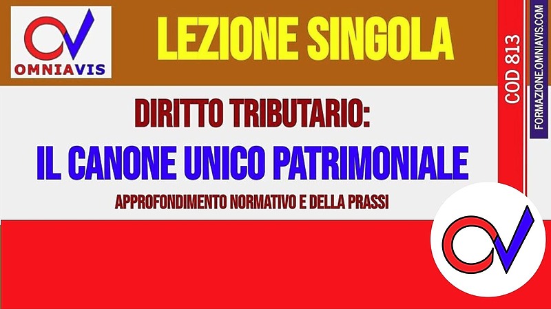 Il canone unico patrimoniale: approfondimenti e novità [2 ore formative] (SORU)