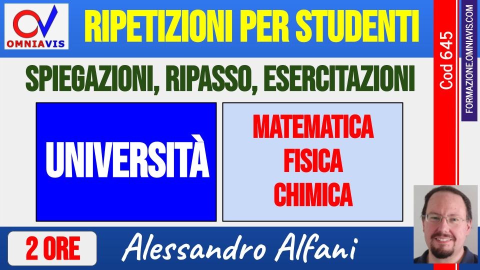 Ripetizione UNIVERSITA' (2 ore) Matematica/Fisica/Chimica (Alfani)