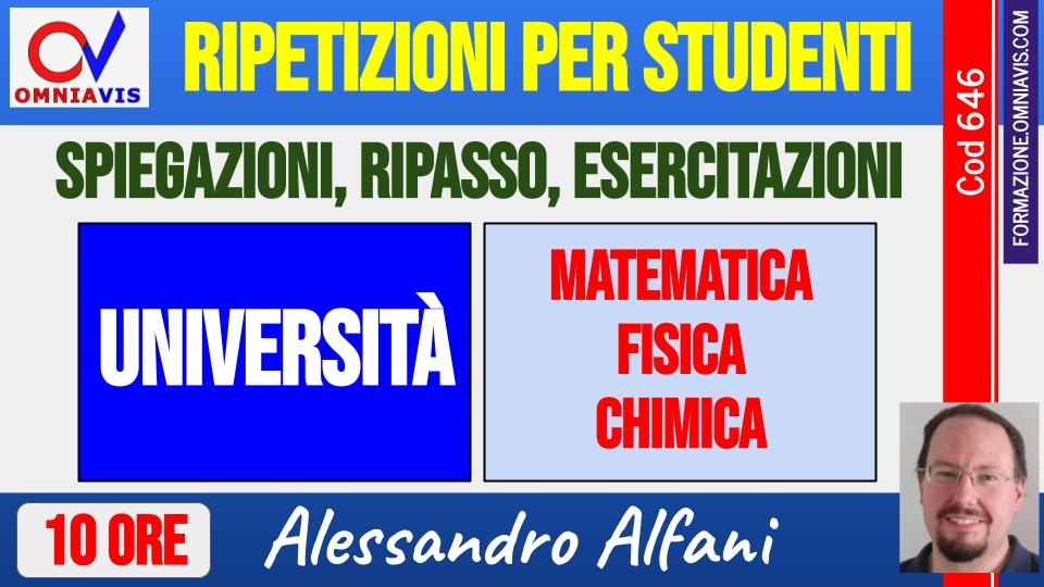 Ripetizione UNIVERSITA' (10 ore) Matematica/Fisica/Chimica (Alfani)