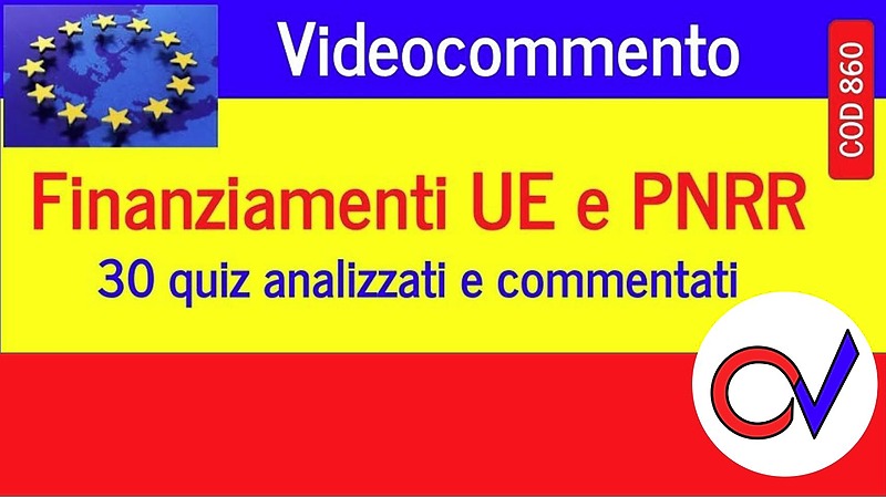 Finanziamenti UE e PNRR - 30 quiz analizzati e commentati