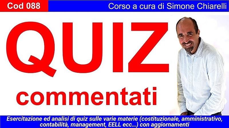 Quiz commentati (costituzionale, amministrativo, privato, EELL, contabilità, finanza, management, inglese, informatica)