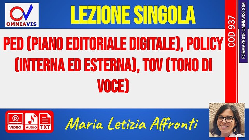 PED (piano editoriale digitale), POLICY (interna ed esterna), TOV (tono di voce) [1 ora formativa] (AFFRONTI)