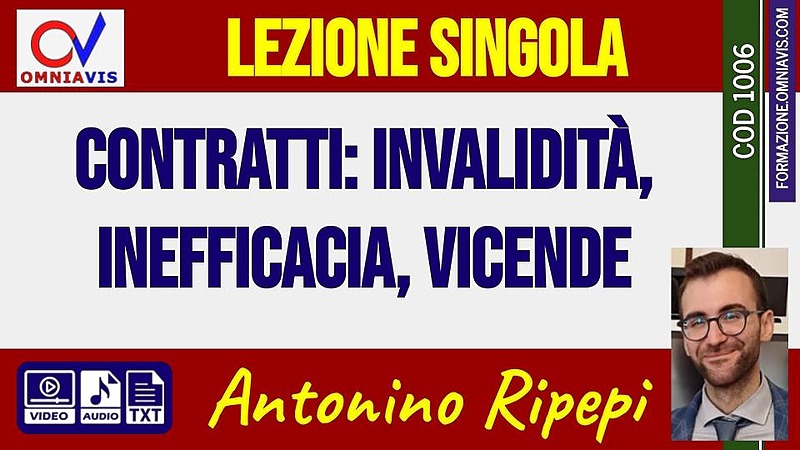 Contratti: invalidità, inefficacia, vicende [2 ore formative] (RIPEPI)