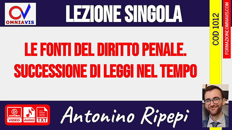 Le fonti del diritto penale. Successione di leggi nel tempo [1 ora formativa] (RIPEPI)