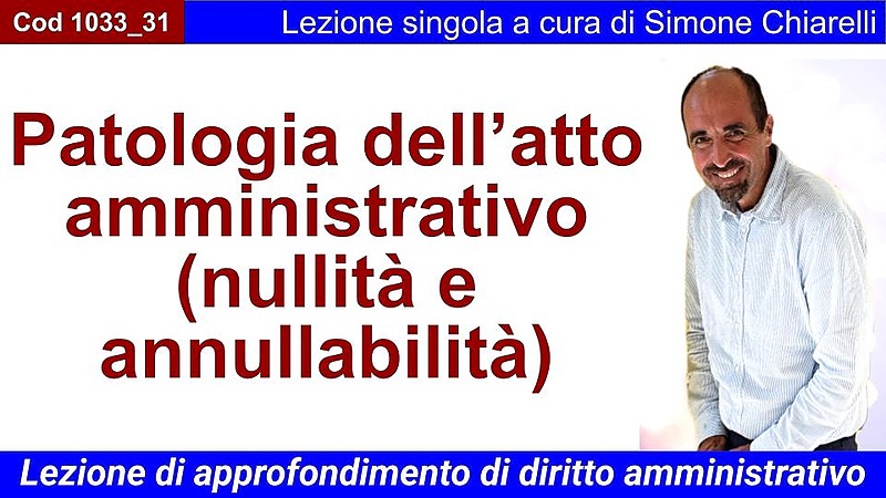 Patologia dell’atto amministrativo (nullità e annullabilità)