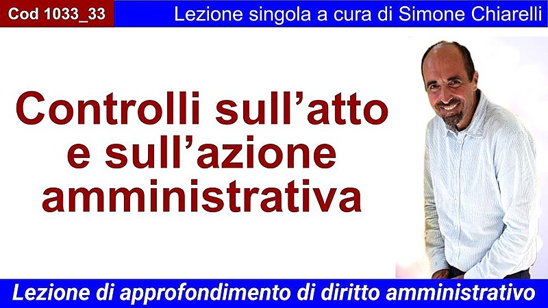 Controlli sull’atto e sull’azione amministrativa
