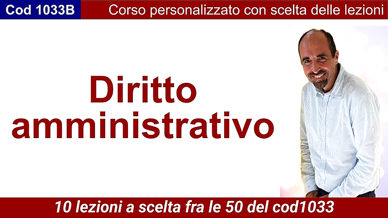10 lezioni a scelta del corso di Diritto Amministrativo cod1033