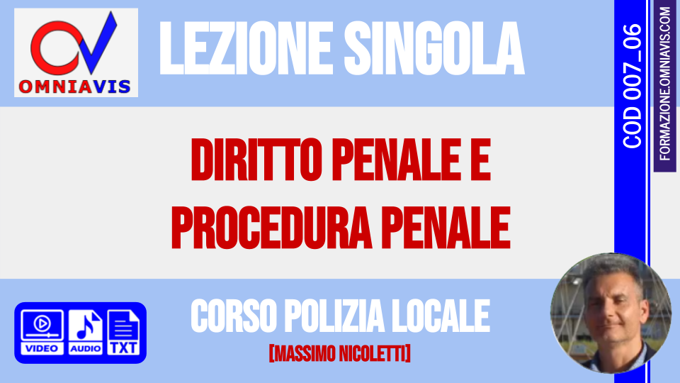 Corso-concorsi per Polizia Locale - Lezione 6 - Diritto penale e procedura penale [Massimo Nicoletti] -2020-05-11 [3 ore formative] (NICOLETTI)
