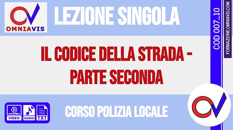 Corso-concorsi per Polizia Locale - Lezione 10 - Il codice della strada - Parte seconda - 2020-06-01 [2 ore formative] (CHIARELLI)