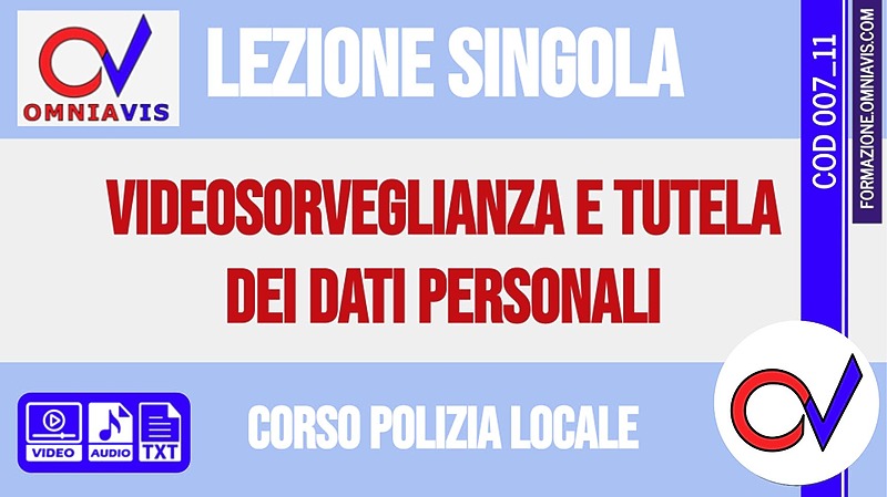 Corso-concorsi per Polizia Locale - Lezione 11 (2 ore) - Videosorveglianza e tutela dei dati personali -2020-06-14