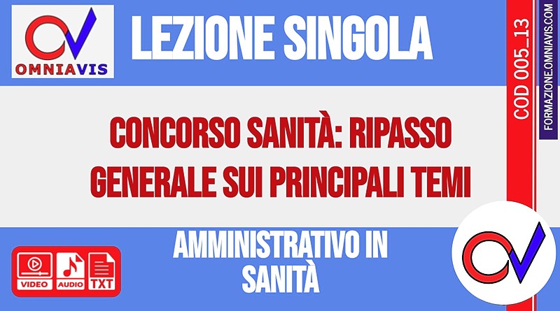 Corso-concorsi amministrativo in Sanità - Lezione 13 -Ripasso generale sui principali temi del concorso -2020-06-13