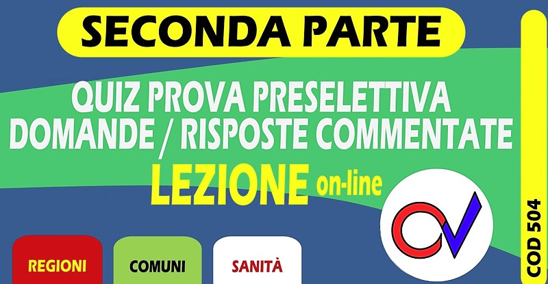 Quiz prova preselettiva domande/risposte commentate (Regione, Comuni, Sanità) - seconda parte (CHIARELLI)