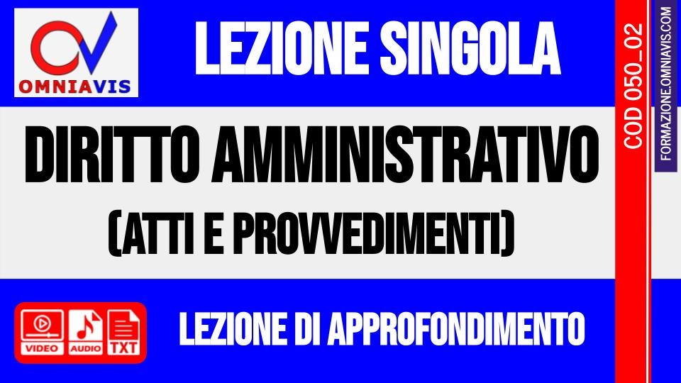 lezione 02 - Diritto amministrativo (atti e provvedimenti) (CHIARELLI)