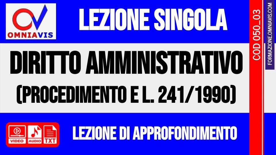 lezione 03 - Diritto amministrativo (procedimento e L. 241/1990) (CHIARELLI)