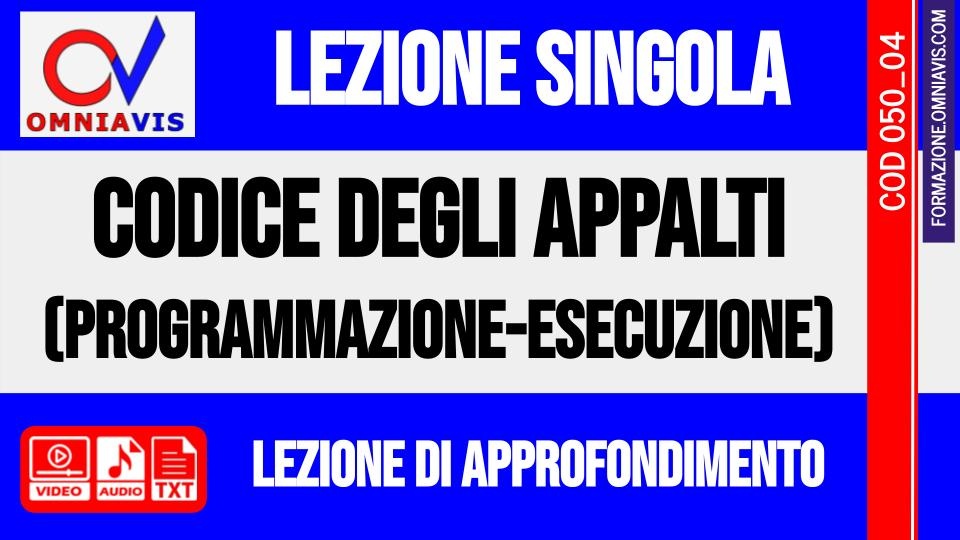 lezione 04 - Codice degli appalti (Dlgs 50/2016: dalla programmazione all'esecuzione) (CHIARELLI)