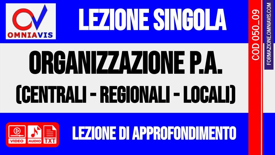 lezione 09 -Organizzazione e gestione delle PA (centrali, regionali e locali) (CHIARELLI)