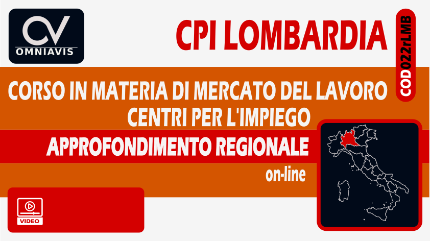 CPI LOMBARDIA- APPROFONDIMENTO REGIONALE - Corso in materia di Mercato del Lavoro e Centri Per l'Impiego
