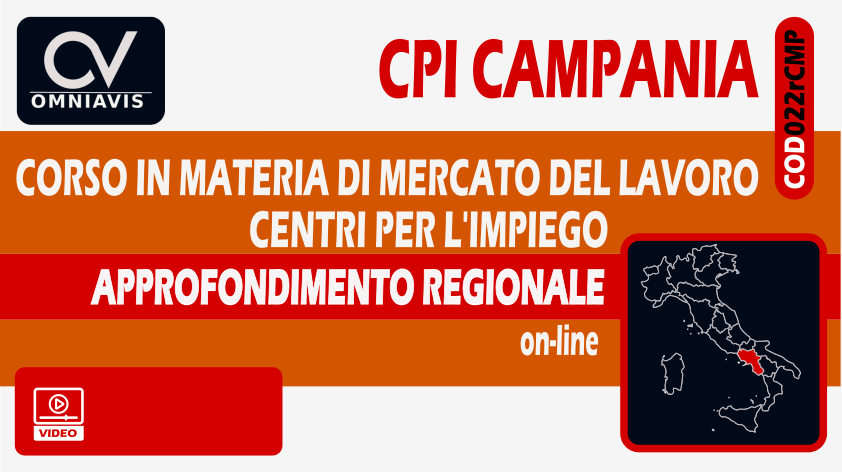 CPI CAMPANIA - APPROFONDIMENTO REGIONALE - Corso in materia di Mercato del Lavoro e Centri Per l'Impiego