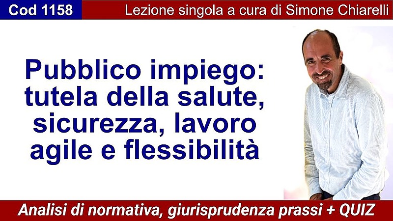 Pubblico impiego: tutela della salute, sicurezza, lavoro agile e flessibilità