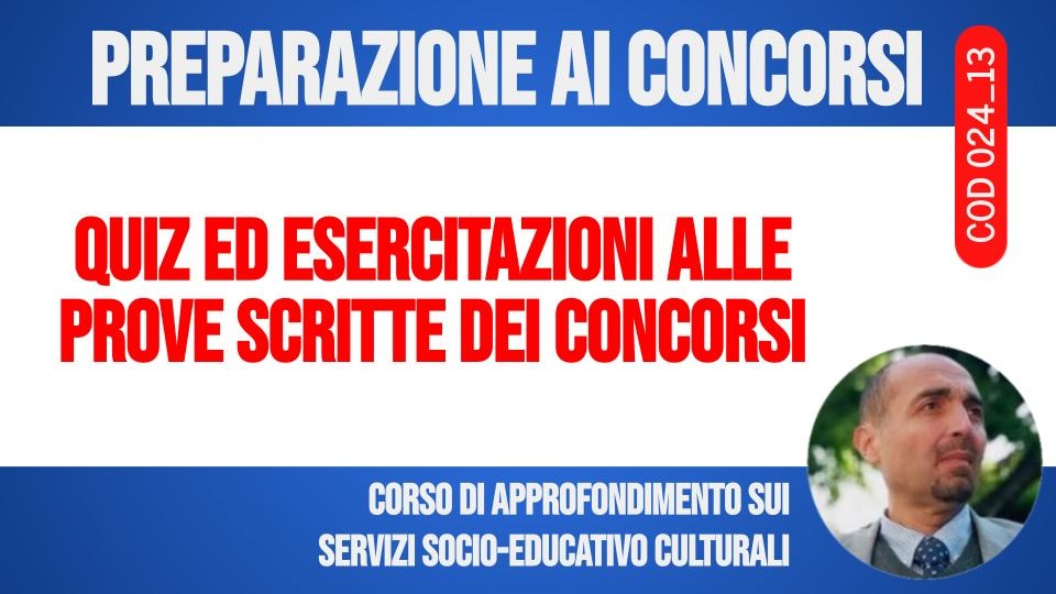 QUIZ ed esercitazioni alle prove scritte dei concorsi - Servizi sociali ed educativo culturali [3 ore formative] (CHIARELLI)
