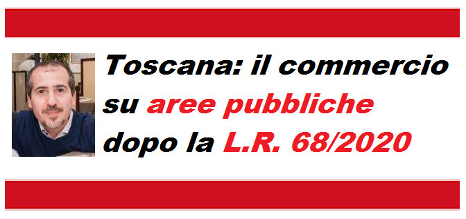 Toscana: commercio su aree pubbliche dopo la L.R. 68/2020 [2 ore formative] (MACCANTELLI)