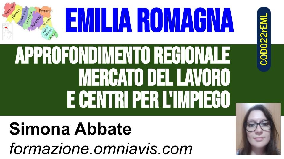 CPI EMILIA ROMAGNA - APPROFONDIMENTO REGIONALE - Corso in materia di Mercato del Lavoro e Centri Per l'Impiego CPI