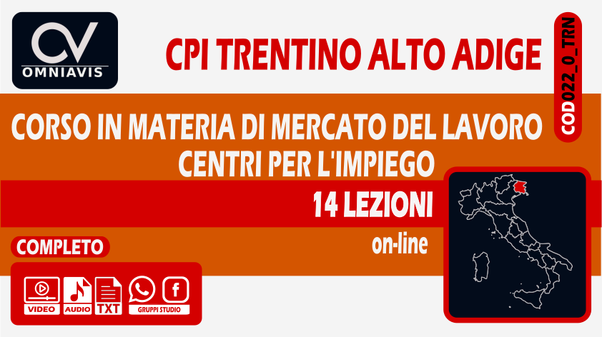 CORSO COMPLETO CPI TRENTINO ALTO ADIGE - CORSO IN MATERIA DI MERCATO DEL LAVORO / CENTRI PER L'IMPIEGO
